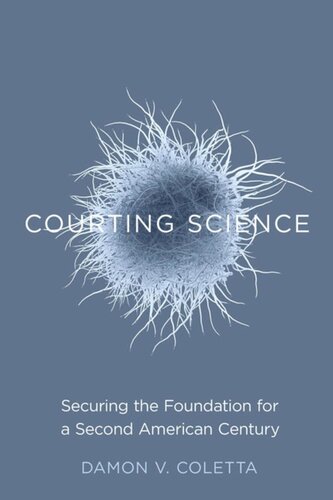 Courting Science Securing The Foundation For A Second American Century Damon V Coletta