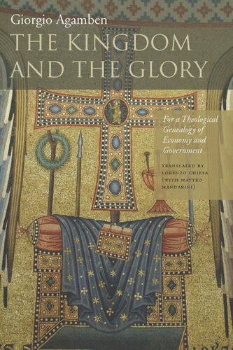 The Kingdom And The Glory For A Theological Genealogy Of Economy And Government Giorgio Agamben Lorenzo Chiesa Matteo Mandarini