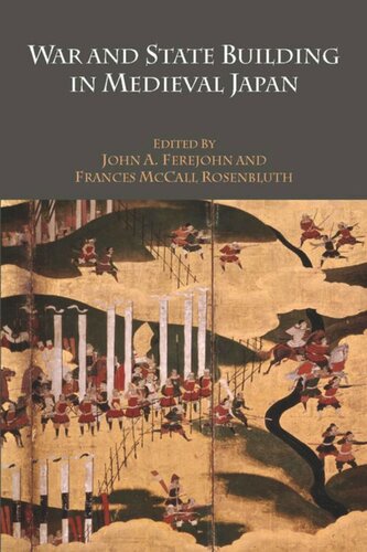 War And State Building In Medieval Japan John A Ferejohn Editor Frances Mccall Rosenbluth Editor