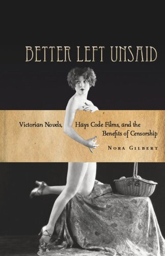Better Left Unsaid Victorian Novels Hays Code Films And The Benefits Of Censorship Nora Gilbert