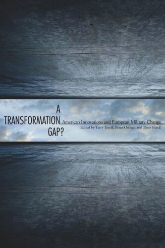 A Transformation Gap American Innovations And European Military Change Theo Farrell Editor Terriff Terry Editor Osinga Frans Editor