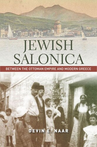 Jewish Salonica Between The Ottoman Empire And Modern Greece Devin E Naar