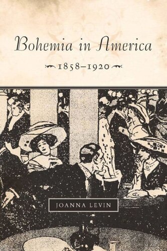 Bohemia In America 18581920 Joanna Levin
