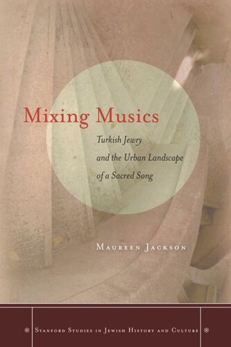 Mixing Musics Turkish Jewry And The Urban Landscape Of A Sacred Song Maureen Jackson