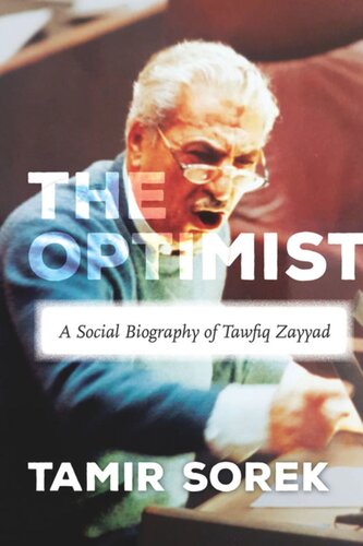 The Optimist A Social Biography Of Tawfiq Zayyad Tamir Sorek