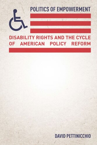 Politics Of Empowerment Disability Rights And The Cycle Of American Policy Reform David Pettinicchio