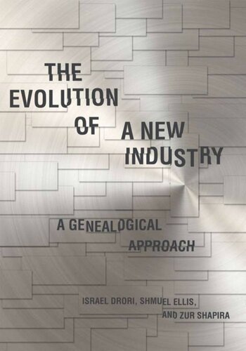 The Evolution Of A New Industry A Genealogical Approach Israel Drori Shmuel Ellis Zur Shapira