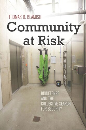 Community At Risk Biodefense And The Collective Search For Security Thomas D Beamish