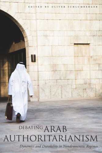 Debating Arab Authoritarianism Dynamics And Durability In Nondemocratic Regimes Oliver Schlumberger Editor
