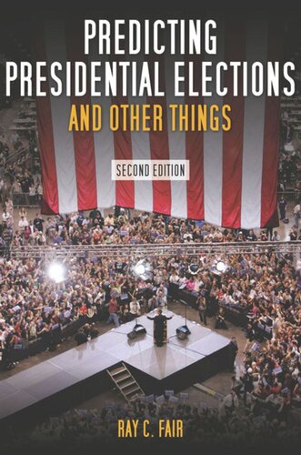 Predicting Presidential Elections And Other Things Second Edition Ray Fair