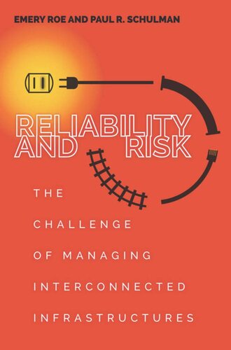 Reliability And Risk The Challenge Of Managing Interconnected Infrastructures Paul Schulman Emery Roe