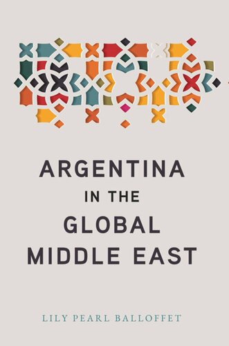 Argentina In The Global Middle East Lily Pearl Balloffet