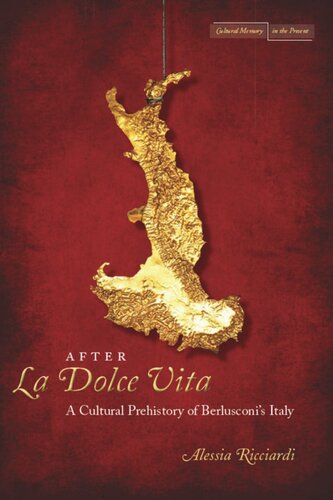 After La Dolce Vita A Cultural Prehistory Of Berlusconis Italy Alessia Ricciardi