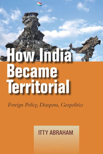 How India Became Territorial Foreign Policy Diaspora Geopolitics Itty Abraham