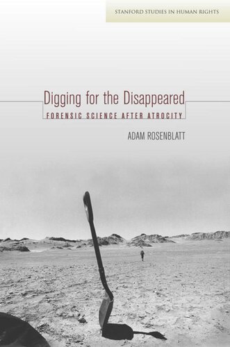 Digging For The Disappeared Forensic Science After Atrocity Adam Rosenblatt
