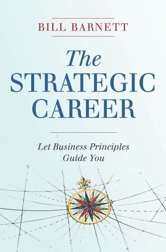 The Strategic Career Let Business Principles Guide You Bill Barnett