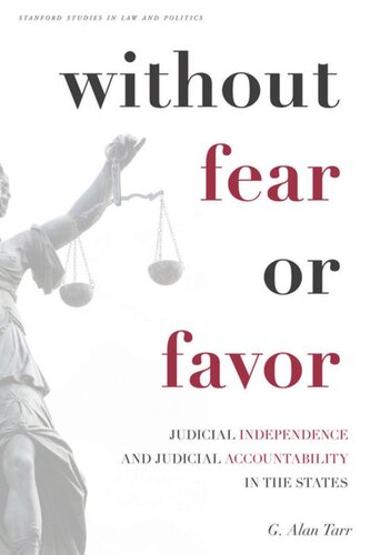 Without Fear Or Favor Judicial Independence And Judicial Accountability In The States G Alan Tarr
