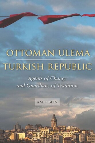 Ottoman Ulema Turkish Republic Agents Of Change And Guardians Of Tradition Amit Bein