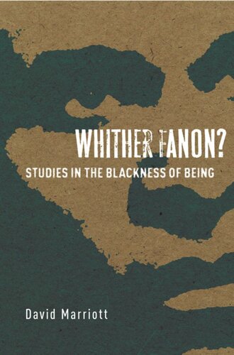 Whither Fanon Studies In The Blackness Of Being David Marriott