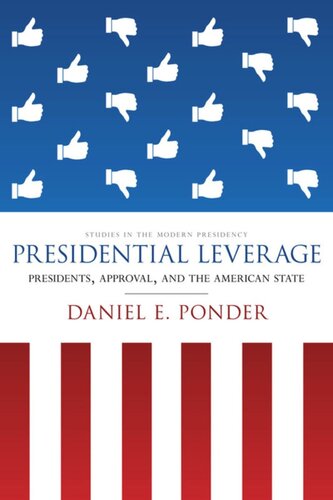 Presidential Leverage Presidents Approval And The American State Daniel E Ponder