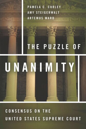 The Puzzle Of Unanimity Consensus On The United States Supreme Court Pamela C Corley Amy Steigerwalt Artemus Ward