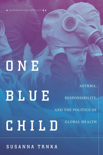 One Blue Child Asthma Responsibility And The Politics Of Global Health Susanna Trnka