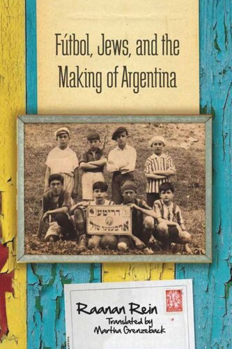 Ftbol Jews And The Making Of Argentina Raanan Rein