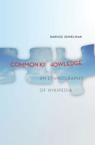 Common Knowledge An Ethnography Of Wikipedia Dariusz Jemielniak