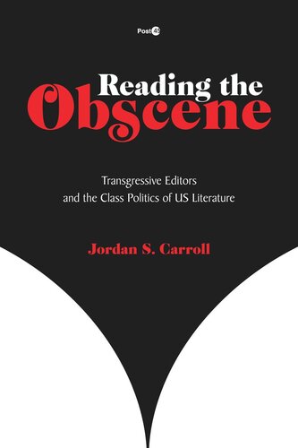 Reading The Obscene Transgressive Editors And The Class Politics Of Us Literature Jordan Carroll