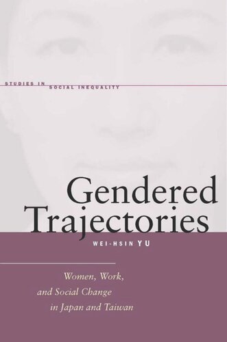 Gendered Trajectories Women Work And Social Change In Japan And Taiwan Weihsin Yu