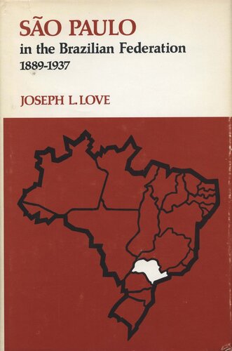 So Paulo In The Brazilian Federation 18891937 Joseph L Love
