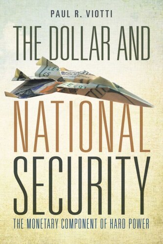 The Dollar And National Security The Monetary Component Of Hard Power Paul Viotti
