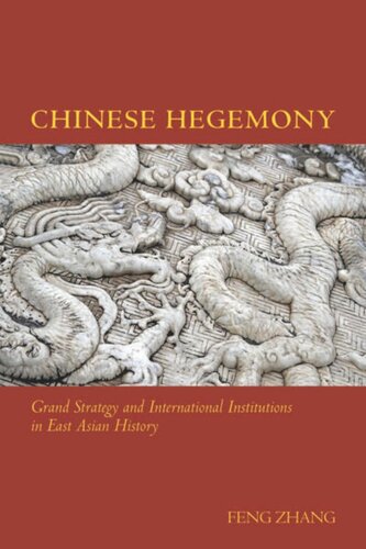 Chinese Hegemony Grand Strategy And International Institutions In East Asian History Feng Zhang