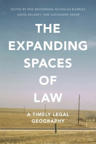 The Expanding Spaces Of Law A Timely Legal Geography Irus Braverman Editor Nicholas Blomley Editor David Delaney Editor Alexandre Kedar Editor