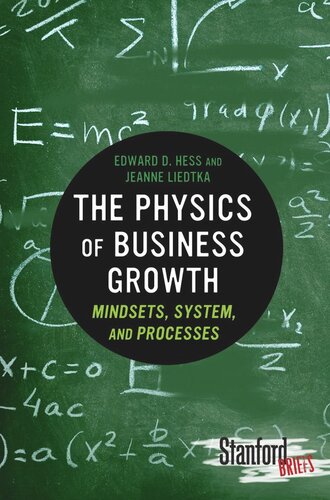 The Physics Of Business Growth Mindsets System And Processes Edward Hess Jeanne Liedtka