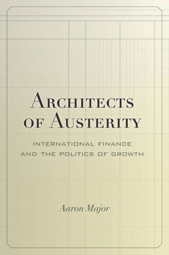 Architects Of Austerity International Finance And The Politics Of Growth Aaron Major