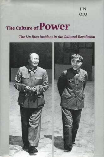 The Culture Of Power The Lin Biao Incident In The Cultural Revolution Qiu Jin