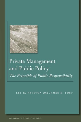 Private Management And Public Policy The Principle Of Public Responsibility James Post Lee E Preston