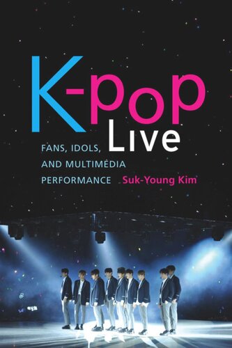 Kpop Live Fans Idols And Multimedia Performance Sukyoung Kim