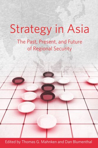 Strategy In Asia The Past Present And Future Of Regional Security Thomas G Mahnken Editor Dan Blumenthal Editor