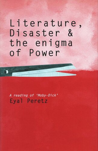 Literature Disaster And The Enigma Of Power A Reading Of Mobydick Eyal Peretz