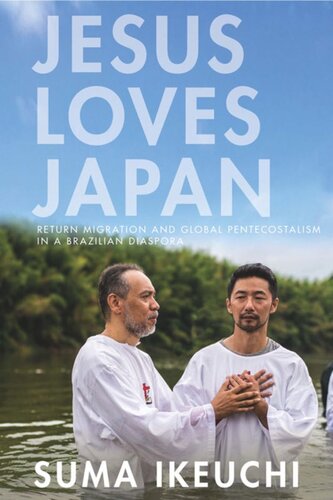Jesus Loves Japan Return Migration And Global Pentecostalism In A Brazilian Diaspora Suma Ikeuchi
