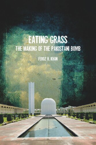 Eating Grass The Making Of The Pakistani Bomb Feroz Khan