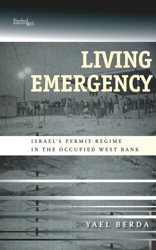Living Emergency Israels Permit Regime In The Occupied West Bank Yael Berda