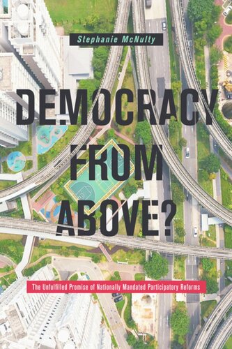 Democracy From Above The Unfulfilled Promise Of Nationally Mandated Participatory Reforms Stephanie L Mcnulty