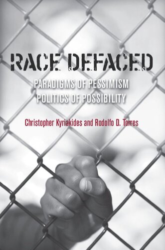Race Defaced Paradigms Of Pessimism Politics Of Possibility Rodolfo Torres Christopher Kyriakides