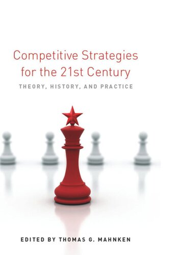 Competitive Strategies For The 21st Century Theory History And Practice Thomas G Mahnken Editor