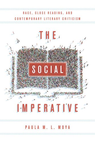 The Social Imperative Race Close Reading And Contemporary Literary Criticism Paula L Moya