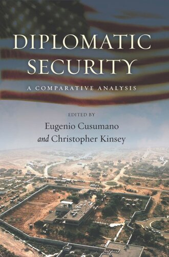 Diplomatic Security A Comparative Analysis Eugenio Cusumano Editor Christopher Kinsey Editor