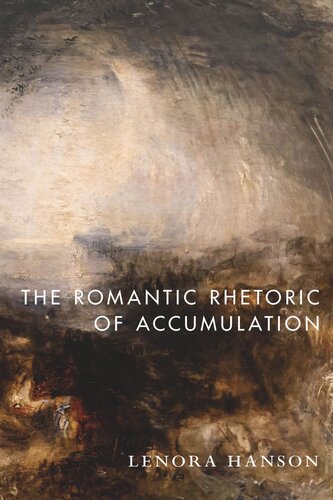 The Romantic Rhetoric Of Accumulation Lenora Hanson